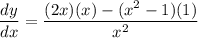 \displaystyle \frac{dy}{dx}=\frac{(2x)(x)-(x^2-1)(1)}{x^2}