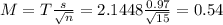 M = T\frac{s}{\sqrt{n}} = 2.1448\frac{0.97}{\sqrt{15}} = 0.54