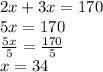 2x+3x=170\\5x=170\\\frac{5x}{5} =\frac{170}{5}\\x=34