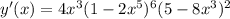 y'(x) = 4x^3(1 -2x^5)^6(5 - 8x^3)^2