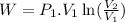 W=P_1.V_1\ln(\frac{V_2}{V_1} )