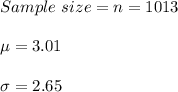 Sample \ size = n = 1013\\\\\mu = 3.01\\\\\sigma = 2.65