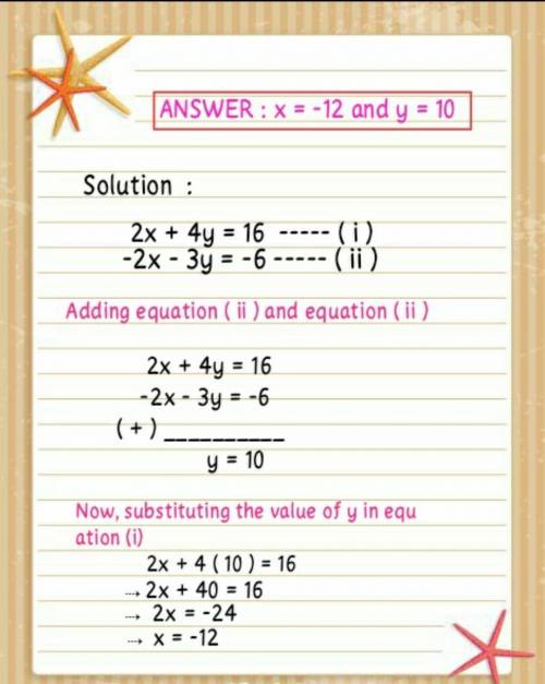 2x+ 4y =16 -2x- 3y = -6 solve this system of equations using the elimination method