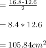 = \frac{16.8*12.6}{2}\\\\= 8.4*12.6\\\\= 105.84 cm^{2}