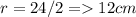 r=24/2=12cm