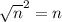 \sqrt{n} ^{2}  = n