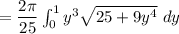 = \dfrac{ 2 \pi}{25} \int ^1_0 y^3  \sqrt{25+9y^4}} \ dy