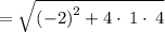 =\sqrt{\left(-2\right)^2+4\cdot \:1\cdot \:4}
