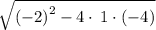 \sqrt{\left(-2\right)^2-4\cdot \:1\cdot \left(-4\right)}