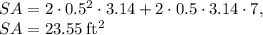 SA=2\cdot 0.5^2\cdot 3.14+2\cdot 0.5\cdot3.14 \cdot 7,\\SA=23.55\:\mathrm{ft^2}