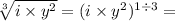 \sqrt[3]{i \times  {y}^{2} }  =  ({i \times  {y}^{2} })^{1 \div 3}  =