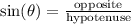 \sin(\theta)=\frac{\text{opposite}}{\text{hypotenuse}}