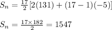 S_n=\frac{17}{2}[2(131)+(17-1)(-5)]\\\\S_n=\frac{17\times 182}{2}=1547