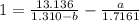 1 = \frac{13.136}{1.310 - b} - \frac{a}{1.7161}