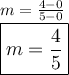 \large{m =  \frac{4 - 0}{5 - 0} } \\  \large \boxed{m =  \frac{4}{5} }
