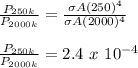 \frac{P_{250k}}{P_{2000k}}=\frac{\sigma A(250)^4}{\sigma A(2000)^4}\\\\\frac{P_{250k}}{P_{2000k}}=2.4\ x\ 10^{-4}