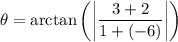 \rm\displaystyle  \theta =  \arctan \left(  \bigg | \frac{ 3   +  2  }{1 +  ( - 6)}   \bigg | \right)