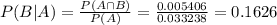 P(B|A) = \frac{P(A \cap B)}{P(A)} = \frac{0.005406}{0.033238} = 0.1626