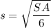 s=\sqrt{\dfrac{SA}{6}}