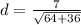 d=\frac{7}{\sqrt{64+36 } }