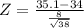 Z = \frac{35.1 - 34}{\frac{8}{\sqrt{38}}}