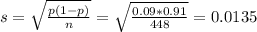 s = \sqrt{\frac{p(1-p)}{n}} = \sqrt{\frac{0.09*0.91}{448}} = 0.0135