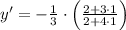 y' = -\frac{1}{3}\cdot \left(\frac{2+3\cdot 1}{2 + 4\cdot 1} \right)