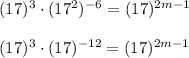 (17)^{3}\cdot(17^2)^{-6}=(17)^{2m-1}\\\\(17)^{3}\cdot(17)^{-12}=(17)^{2m-1}