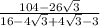 \frac{104 -26\sqrt{3} }{16 -4\sqrt{3} + 4\sqrt{3}- 3 }