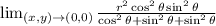 \lim_{(x,y) \to (0,0)} \frac{r^2\cos^2\theta\sin^2\theta}{\cos^2\theta+\sin^2\theta+\sin^2\theta}