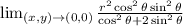 \lim_{(x,y) \to (0,0)} \frac{r^2\cos^2\theta\sin^2\theta}{\cos^2\theta+2\sin^2\theta}