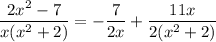 \dfrac{2x^2-7}{x(x^2+2)} = -\dfrac7{2x} + \dfrac{11x}{2(x^2+2)}