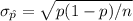 \sigma_{\hat{p}}=\sqrt{p(1-p)/n}
