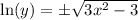 \ln(y) = \pm\sqrt{3x^2 - 3}