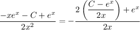\dfrac{-xe^x-C+e^x}{2x^2} = -\dfrac{2\left(\dfrac{C-e^x}{2x}\right) + e^x}{2x}