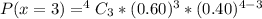 P(x=3) = ^4C_3 * (0.60)^3 *(0.40)^{4-3}