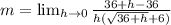 m = \lim_{h \to 0} \frac{36 + h - 36}{h(\sqrt{36 + h} + 6)}