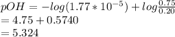pOH=-log(1.77*10^{-5})+log\frac{0.75}{0.20}\\        =4.75+0.5740\\        =5.324