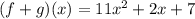(f + g)(x) = 11x^2 + 2x  + 7