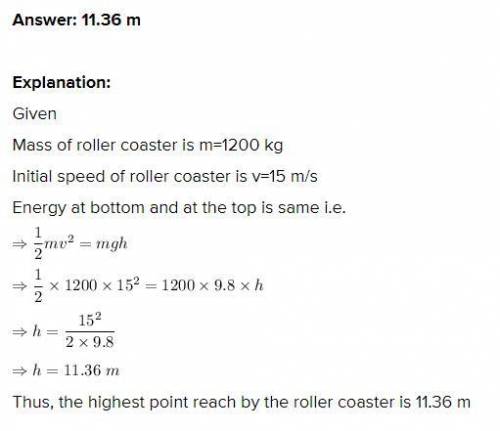 A 1,200kg roller coaster car starts rolling up a slope at a speed of 15m/s. What is the highest poin