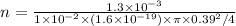 n=\frac{1.3\times 10^{-3}}{1\times10^{-2}\times(1.6\times 10^{-19})\times\pi\times0.39^2/4 }