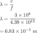 \lambda=\dfrac{c}{f}\\\\\lambda=\dfrac{3\times 10^8}{4.39\times 10^{12}}\\\\=6.83\times 10^{-5}\ m