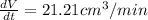 \frac{dV}{dt}=21.21cm^3/min