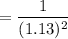 $=\frac{1}{(1.13)^2}$