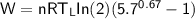 \mathsf{W =  nRT_L In(2) (5.7 ^{0.67 }-1}})