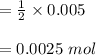 =\frac{1}{2} \times 0.005\\\\= 0.0025 \ mol\\\\