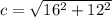 c = \sqrt{16^{2} + 12^{2}}