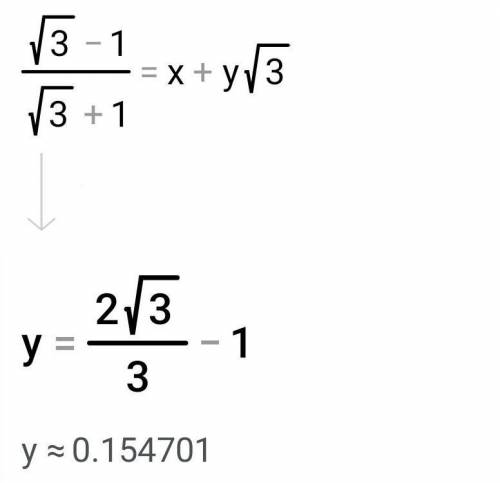 If both 'a' and 'b' are rational numbers find the value of 'a' and 'b' in √3-1/√3+1=a+b√3​