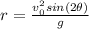 r=\frac{v_0^2sin(2\theta)}{g}