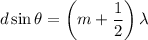 $d \sin \theta=\left(m+\frac{1}{2}\right) \lambda$